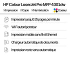 HP - Imprimante couleur multifonction LaserJet Pro 4301dw-Vitesse d'impression - Première page imprimée Letter: As fast as 9.1 sec Noir, As fast as 9.7 sec Couleur, Première page imprimée A4: Vitesse : 9,5 s Noir, En 10,2 secondes seulement Couleur, Letter: Jusqu'à 35 ppm Noir, Up to 35 ppm Couleur, A4: Jusqu'à 33 ppm Noir, Jusqu'à 33 ppm Couleur