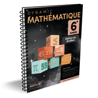 Dynamic Math - Dynamic Math -ématiques 6e année - Édition du Québec-Conçu pour les élèves de 6ᵉ année au Québec et couvre tous les sujets essentiels de mathématiques enseignés à ce niveau