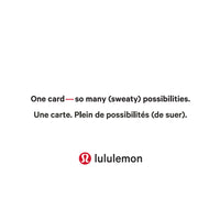 lululemon - Carte-cadeau de 25$-Les récompenses Air Miles ne s'appliquent pas sur l'achat de cartes-cadeaux.