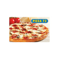 Pizza 73 – Carte-cadeau de 25 $-Cette carte peur être échangée aux Pizza 73 participants et ne peut être remboursée en espèces sauf là où requis par la loi. Protégez le solde sur la carte en l'enregistrant sur www.pizza73.com. Nous remplacerons le solde restant sur les cartes enregistrées au moment d'une notification de perte d'une carte. Rechargeable (jusqu'à 100 $) aux Pizza 73 participants. Vérifiez le solde restant sur la carte à un Pizza 73 participant, en ligne ou en appelant le 1.866.368.2111. Cette 